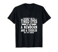 Messy Bun Mom - newborn and a toddler T-Shirt