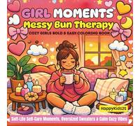 Messy Bun Therapy: Bold and Easy Cozy Girls Coloring Book for Adults: Soft Life Self Care, Cute Relaxing Scenes, Thick Line Coloring Pages for Stress Relief (Girl Moments)