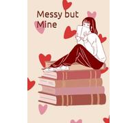 Messy but Mine: A Journal for Your Thoughts, Feelings & Everyday Moments