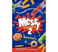 Messy Church 2: Ideas for discipling a Christ-centred community
