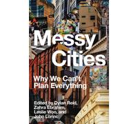 Messy Cities : The Case for Navigating Urban Disorder