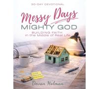 Messy Days, Mighty God: Building Faith in the Middle of Real Life
