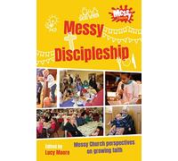 Messy Discipleship: Messy Church perspectives on growing faith