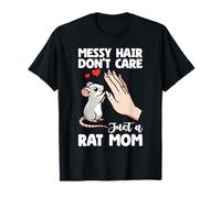 Messy Hair Don't Care Just A Rat Mom Mother's Day Rodent T-Shirt