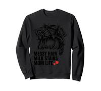 Messy Hair Milk Stains Mom Life Funny Motherhood Sweatshirt