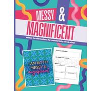 Messy & Magnificent: colour-in affirmations for wonderfully wired minds