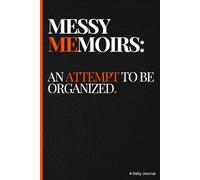 Messy Memoirs: An Attempt To Be Organized: Funny Gift Notebook Planner for your disorganized loved one