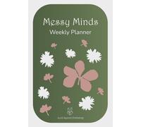 Messy Minds Weekly Planner: A Gentle Weekly Structure for Busy, Beautiful, Complicated Minds