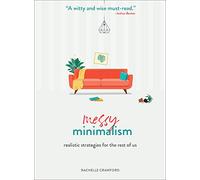 Messy Minimalism: Realistic Strategies for the Rest of Us
