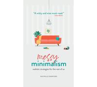 Messy Minimalism: Realistic Strategies for the Rest of Us