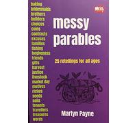 Messy Parables: 25 retellings for all ages