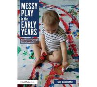 Messy Play in the Early Years: Supporting Learning through Material Engagements
