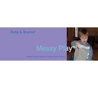 Messy Play: Progression in Play for Babies and Children (Baby and Beyond) (Baby & Beyond)