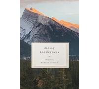 Messy Tenderness: 108 Poems