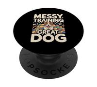 Messy Training Great Dog Funny Puppy Lover PopSockets Adhesive PopGrip