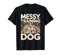 Messy Training Great Dog Funny Puppy Lover T-Shirt