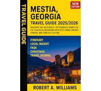 Mestia, Georgia Hiking & Travel Guide 2025/2026: Discover the Wild Beauty of Georgia’s Svaneti in the Caucasus Mountains with Epic Hiking, Ancient Towers, and Timeless Culture