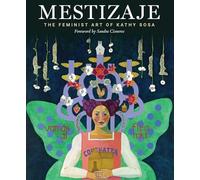 Mestizaje: The Feminist Art of Kathy Sosa