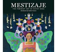 Mestizaje: The Feminist Art of Kathy Sosa