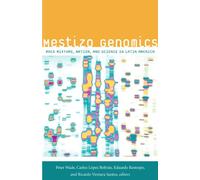 Mestizo Genomics: Race Mixture, Nation, and Science in Latin America