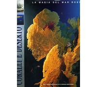 Mesturini Giorgio - Coralli E Deserto. La Magia Del Mar