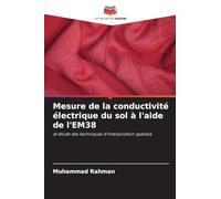 Mesure de la conductivité électrique du sol à l'aide de l'EM38: et étude des techniques d'interpolation spatiale