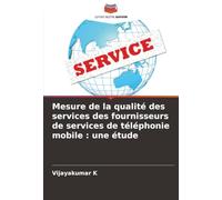 Mesure de la qualité des services des fournisseurs de services de téléphonie mobile: une étude