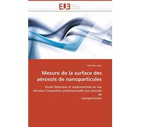 Mesure de la surface des aérosols de nanoparticules: Etude théorique et expérimentale en vue d'évaluer l'exposition professionnelle aux aérosols de nanoparticules (Omn.Univ.Europ.)