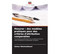 Mesurer: des modèles pratiques pour des critères d'attribution comparables