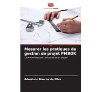 Mesurer les pratiques de gestion de projet PMBOK: Comment mesurer l'efficacité de vos projets