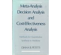 Meta-analysis, Decision Analysis and Cost-effectiveness Analysis: Methods for Quantitative Synthesis in Medicine: v.24 (Monographs in Epidemiology & Biostatistics)