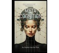 Meta Cognition: The Essence of Thought (The Philosophies of the Matrix: Hidden meaning in the code)