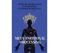 Meta-Emotional Processing: Acht Methoden der Psychologie in einem Werkzeug
