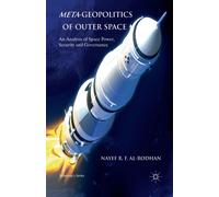 Meta-Geopolitics of Outer Space : An Analysis of Space Power, Security and Governance