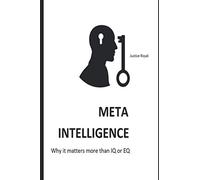 Meta Intelligence: Why it matters more than IQ or EQ