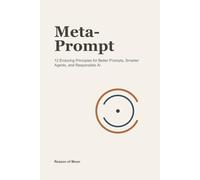 Meta-Prompt: 12 Enduring Principles for Better Prompts, Smarter Agents, and Responsible AI