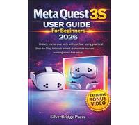 Meta Quest 3S User Guide For Beginners 2026: Unlock immersive tech without fear using practical Step-by-Step tutorials aimed at absolute novices wanting stress-free setup (Jargon-Free Manuals)
