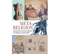 Meta-Religion: Religion and Power in World History
