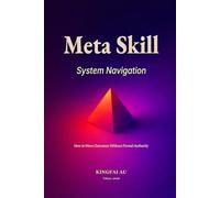 Meta Skill: System Navigation: How to Move Outcomes Without Formal Authority