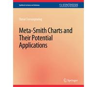 Meta-Smith Charts and Their Potential Applications (Synthesis Lectures on Antennas)