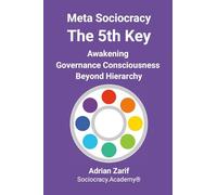 Meta Sociocracy - The 5th Key: Awakening Governance Consciousness Beyond Hierarchy
