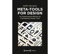 Meta-Tools for Design: An Experimental Method for Investigating Design Tools