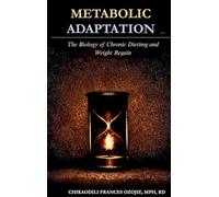 Metabolic Adaptation: The Biology of Chronic Dieting and Weight Regain
