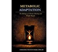 Metabolic Adaptation: The Biology of Chronic Dieting and Weight Regain