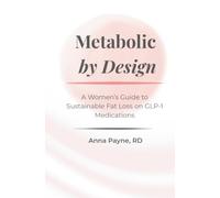 Metabolic by Design: A Women's Guide to Sustainable Fat Loss on GLP-1 Medications