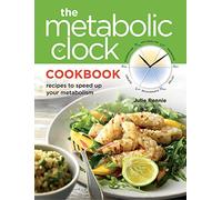 Metabolic Clock Cookbook: recipes to speed up your metabolism