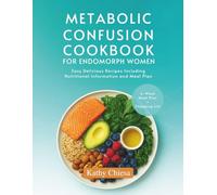 METABOLIC CONFUSION COOKBOOK FOR ENDOMORPH WOMEN: Easy Delicious Recipes Including Nutritional Information and Meal Plan