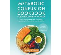 METABOLIC CONFUSION COOKBOOK FOR ENDOMORPH WOMEN: Easy Delicious Recipes Including Nutritional Information and Meal Plan