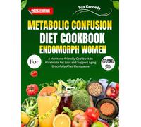 METABOLIC CONFUSION DIET COOKBOOK FOR ENDOMORPH WOMEN OVER 50: A Hormone-Friendly Cookbook to Accelerate Fat Loss and Support Aging Gracefully After Menopause