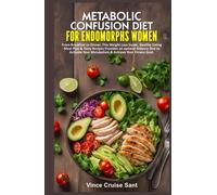 METABOLIC CONFUSION DIET FOR ENDOMORPHS WOMEN: From Breakfast to Dinner, This Weight Loss Guide, Healthy Eating Meal Plan & Tasty Recipes Provides an ... Path to a Healthier, Fitter You at Any Age)